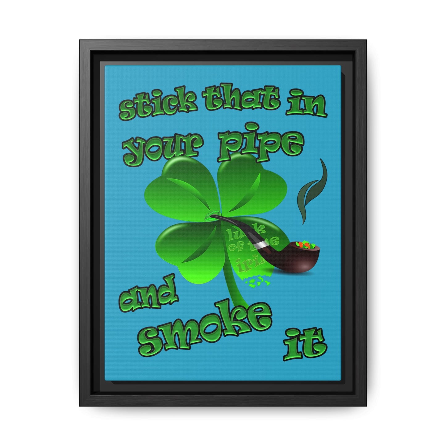 stick that in your pipe and smoke it - framed canvas art (turquoise)