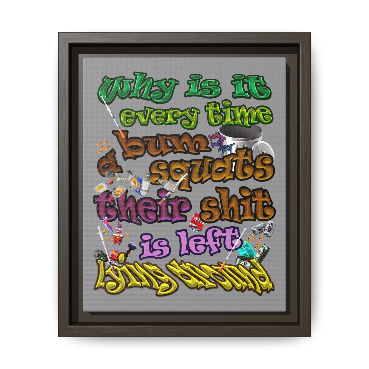 the bum's shit - framed canvas art (grey)