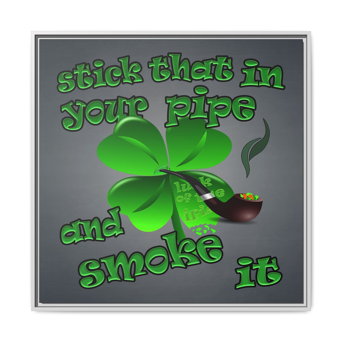 stick that in your pipe and smoke it - framed canvas art (grey-light grey)