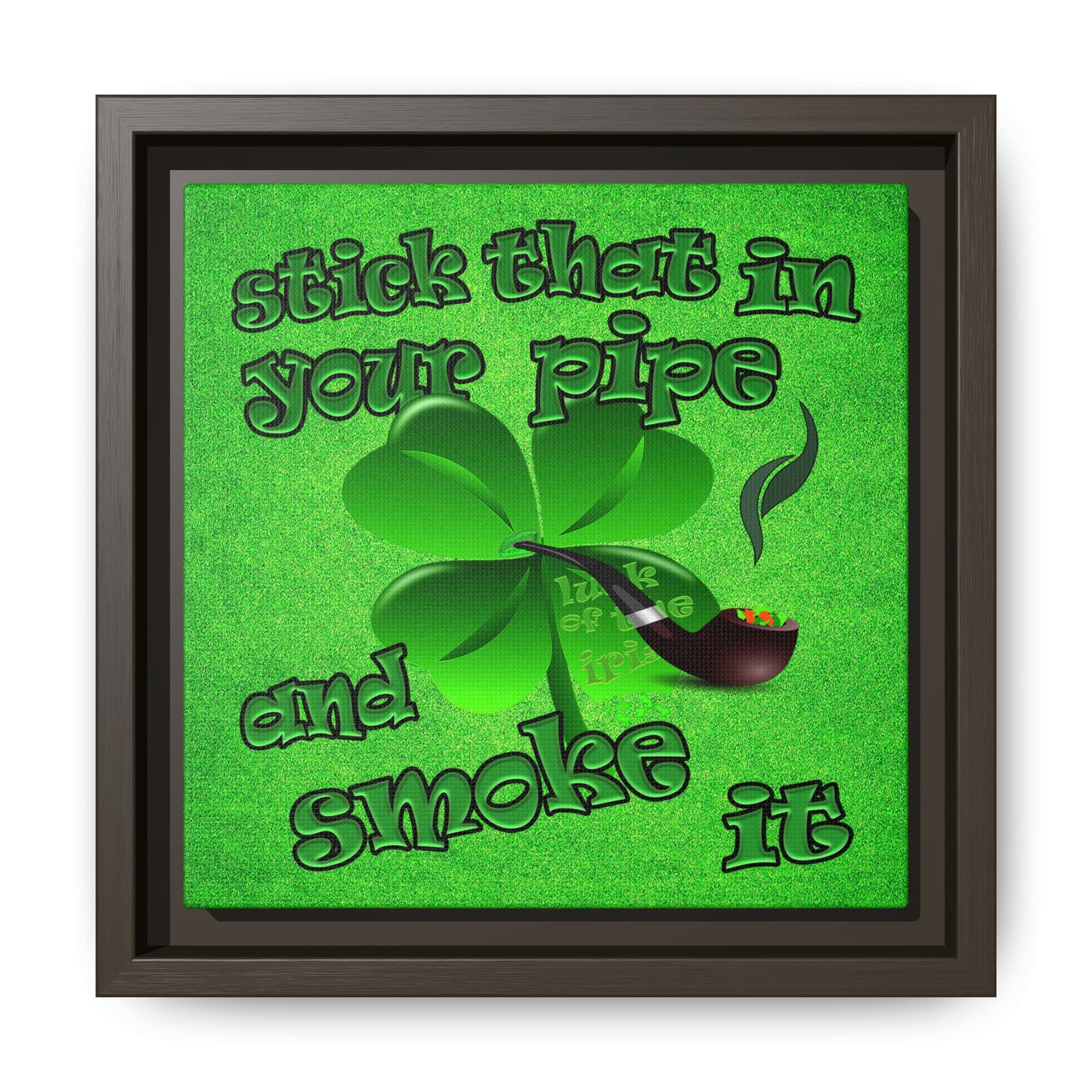 stick that in your pipe and smoke it - framed canvas art (green turf)