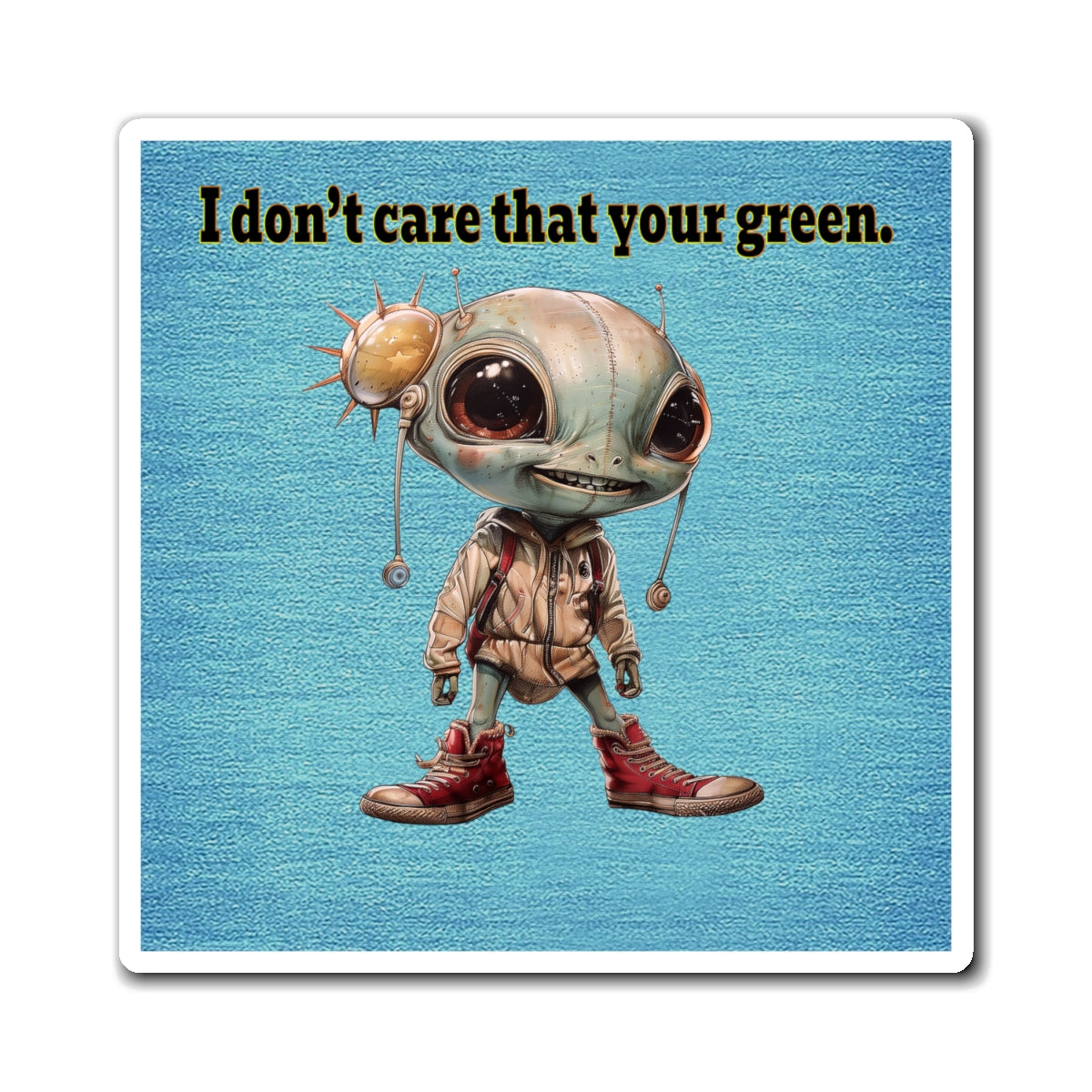I don't care that your green - Magnets - (faded blue)
