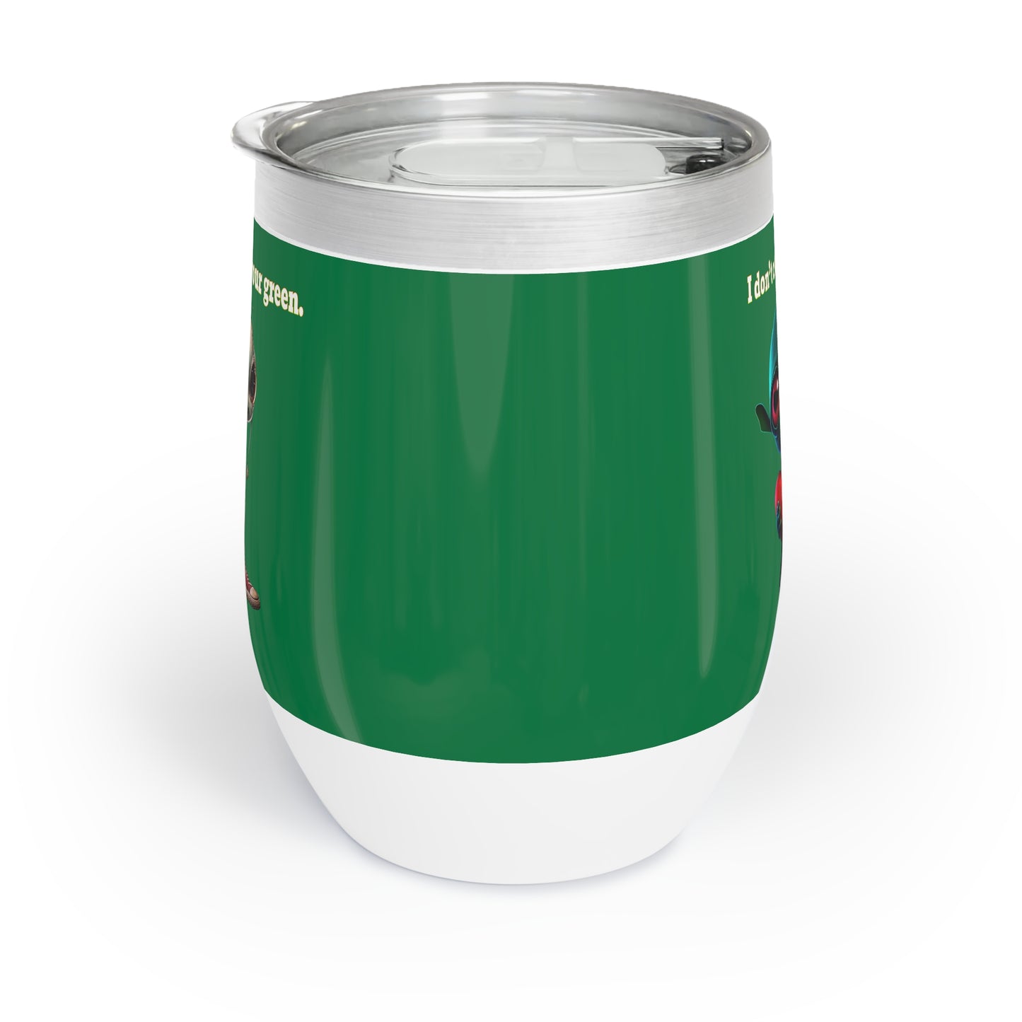 I don't care that your grey - Chill Wine Tumbler (dark green)