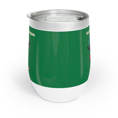I don't care that your grey - Chill Wine Tumbler (dark green)