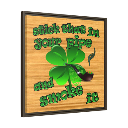 stick that in your pipe and smoke it - framed canvas art (butterscotch wood finish)