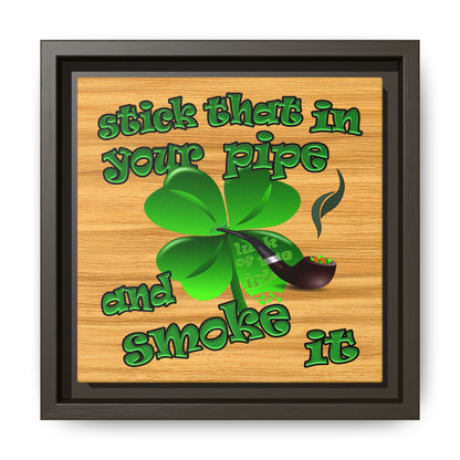 stick that in your pipe and smoke it - framed canvas art (butterscotch wood finish)