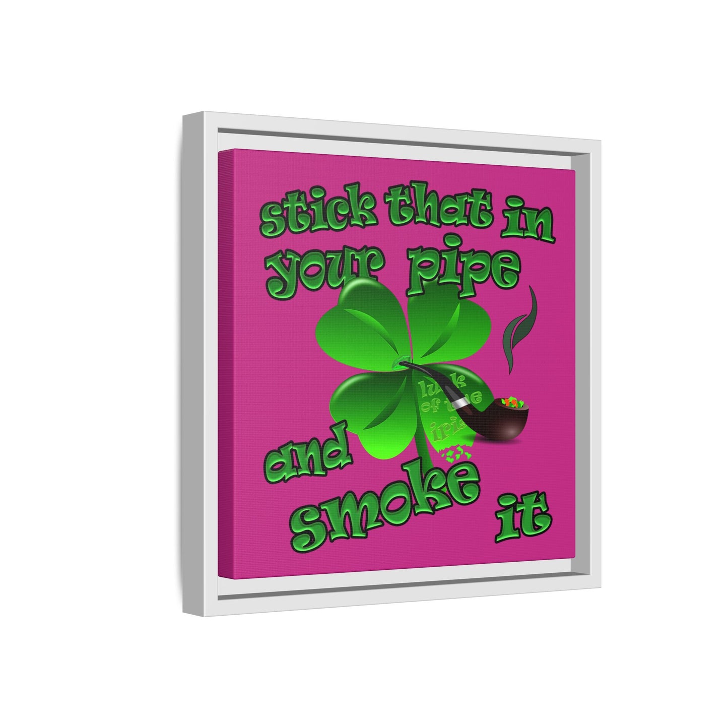 stick that in your pipe and smoke it - framed canvas art (pink)
