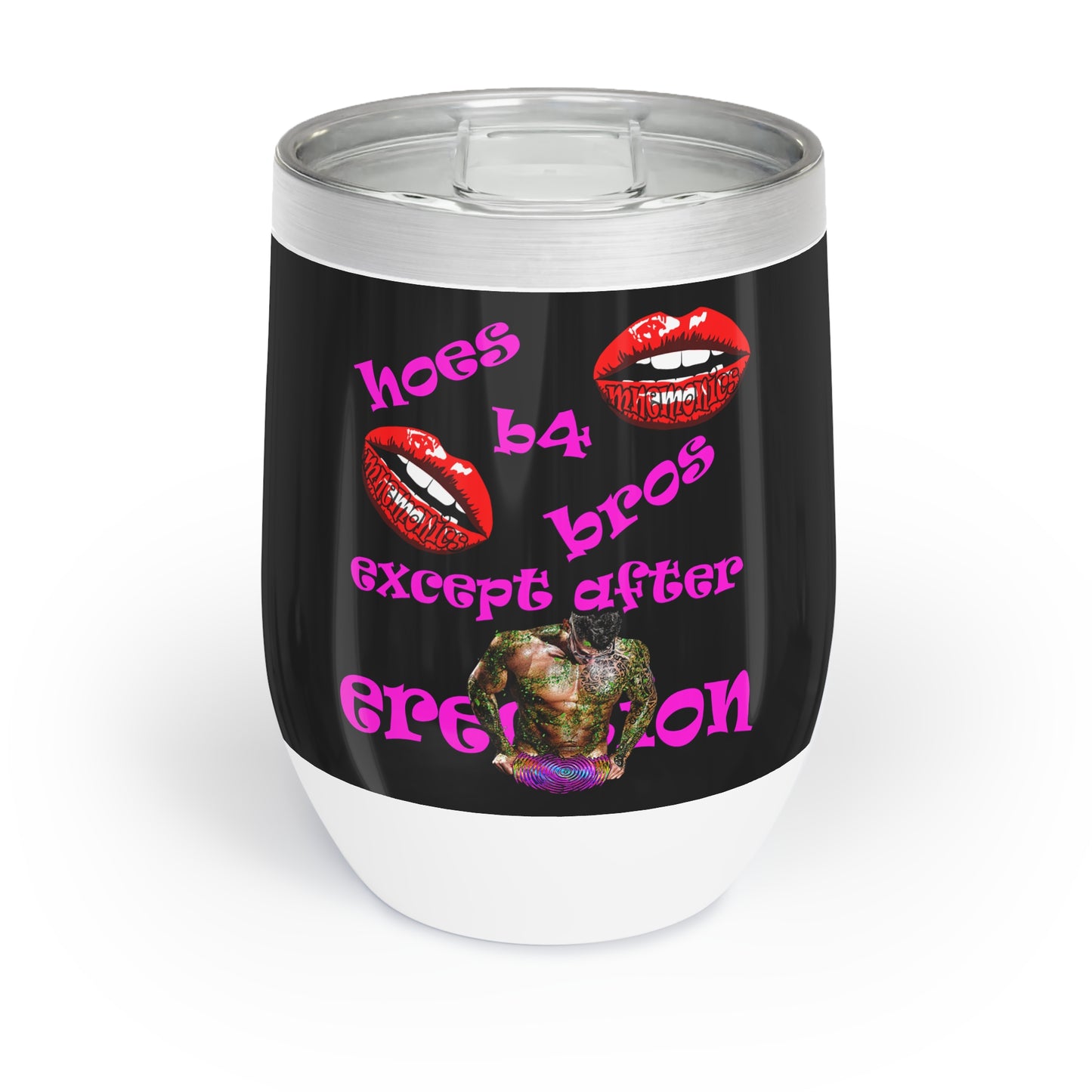 hoes b4 bros - Chill Wine Tumbler (black)