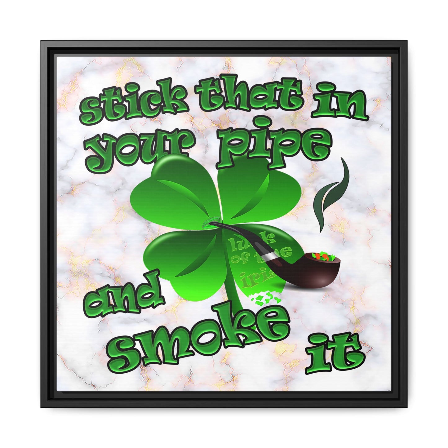 stick that in your pipe and smoke it - framed canvas art (white marble)