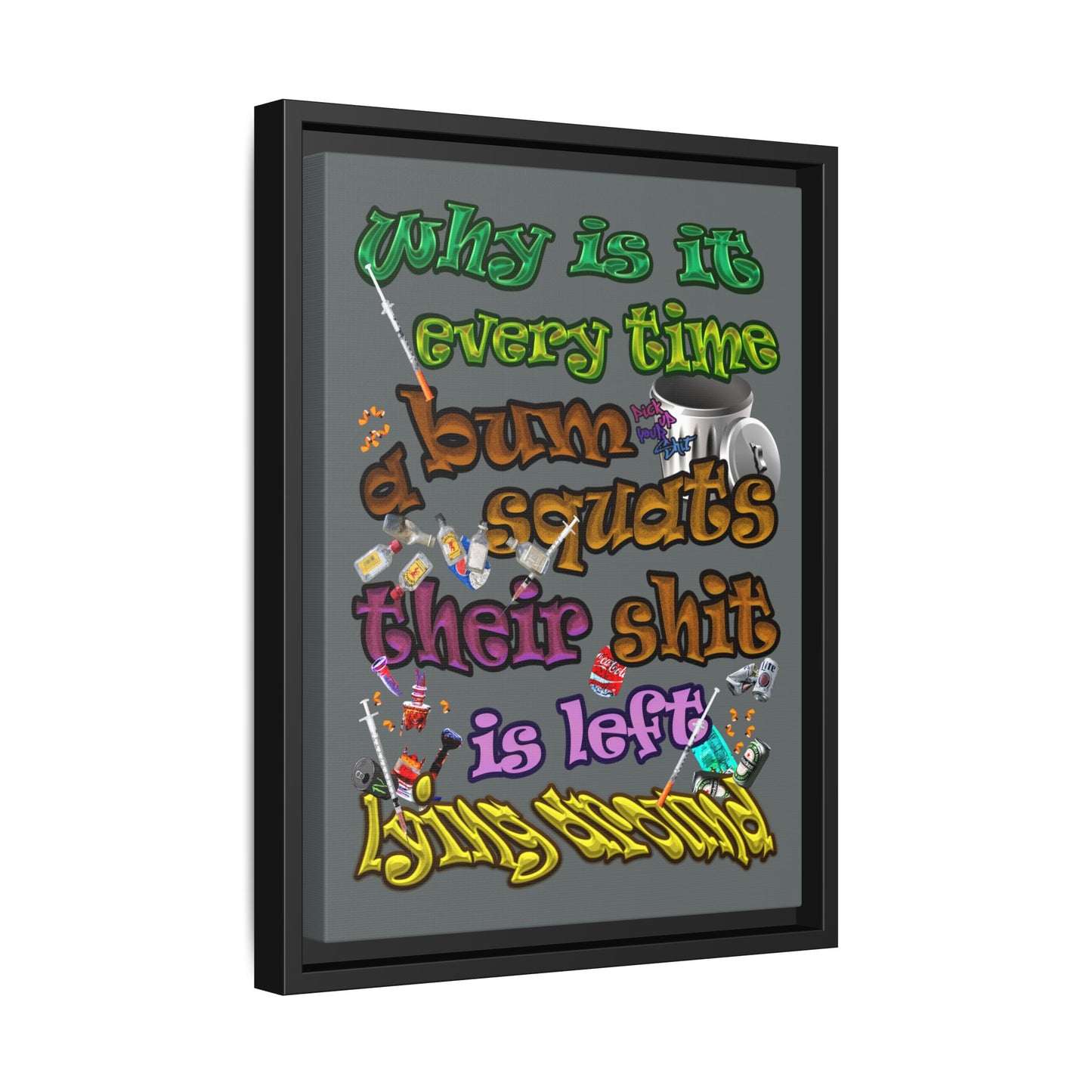 the bum's shit - framed canvas art (dark grey)