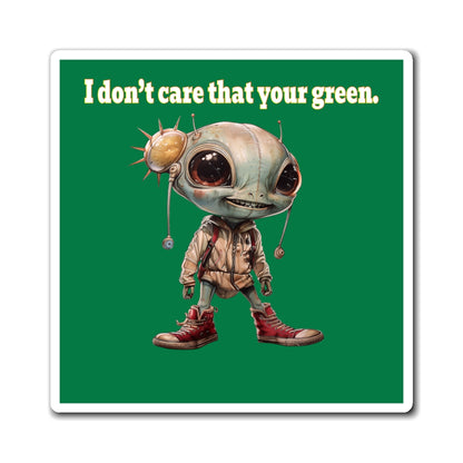 I don't care that your green - Magnets - (dark green)