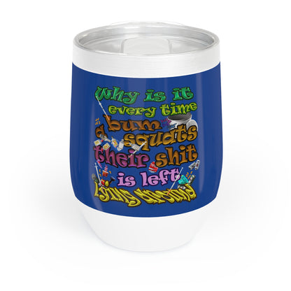 the bum's shit - Chill Wine Tumbler (dark blue)