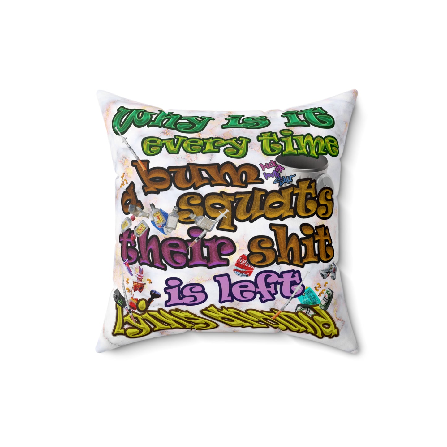 the bum's shit - Spun Polyester Square Pillow - (white marble)