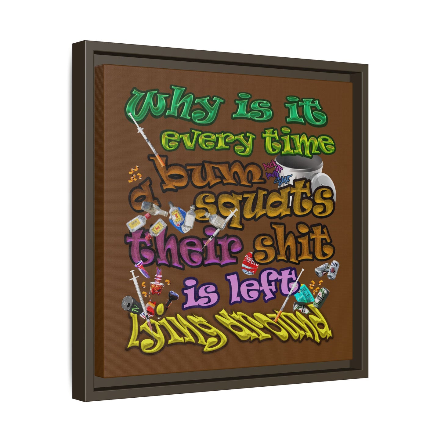the bum's shit - framed canvas art (brown)