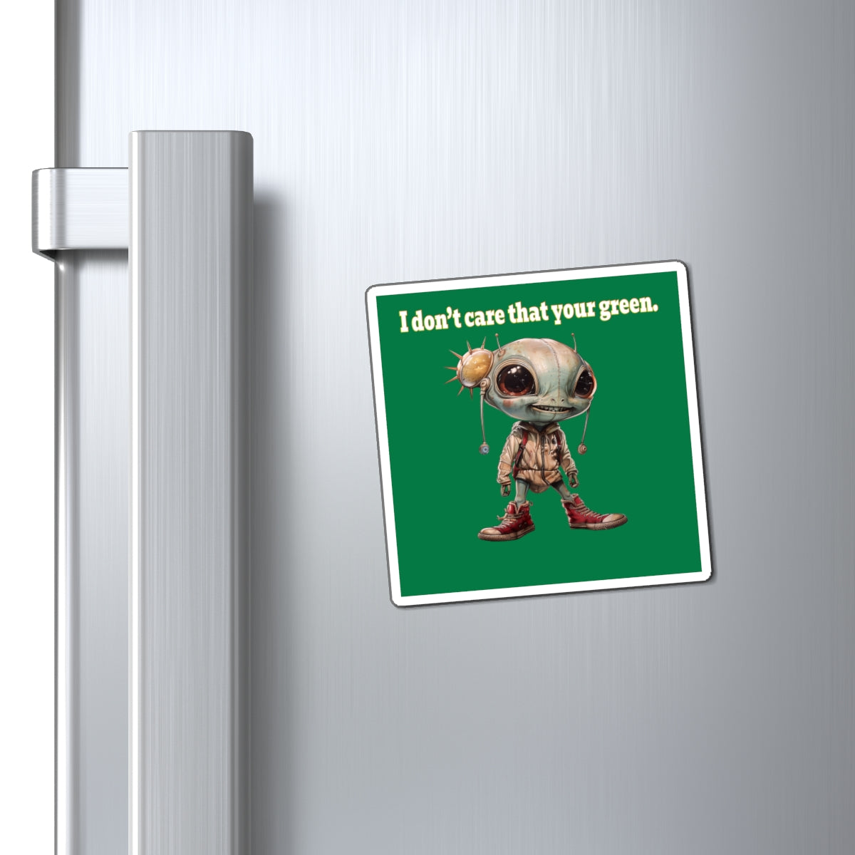 I don't care that your green - Magnets - (dark green)