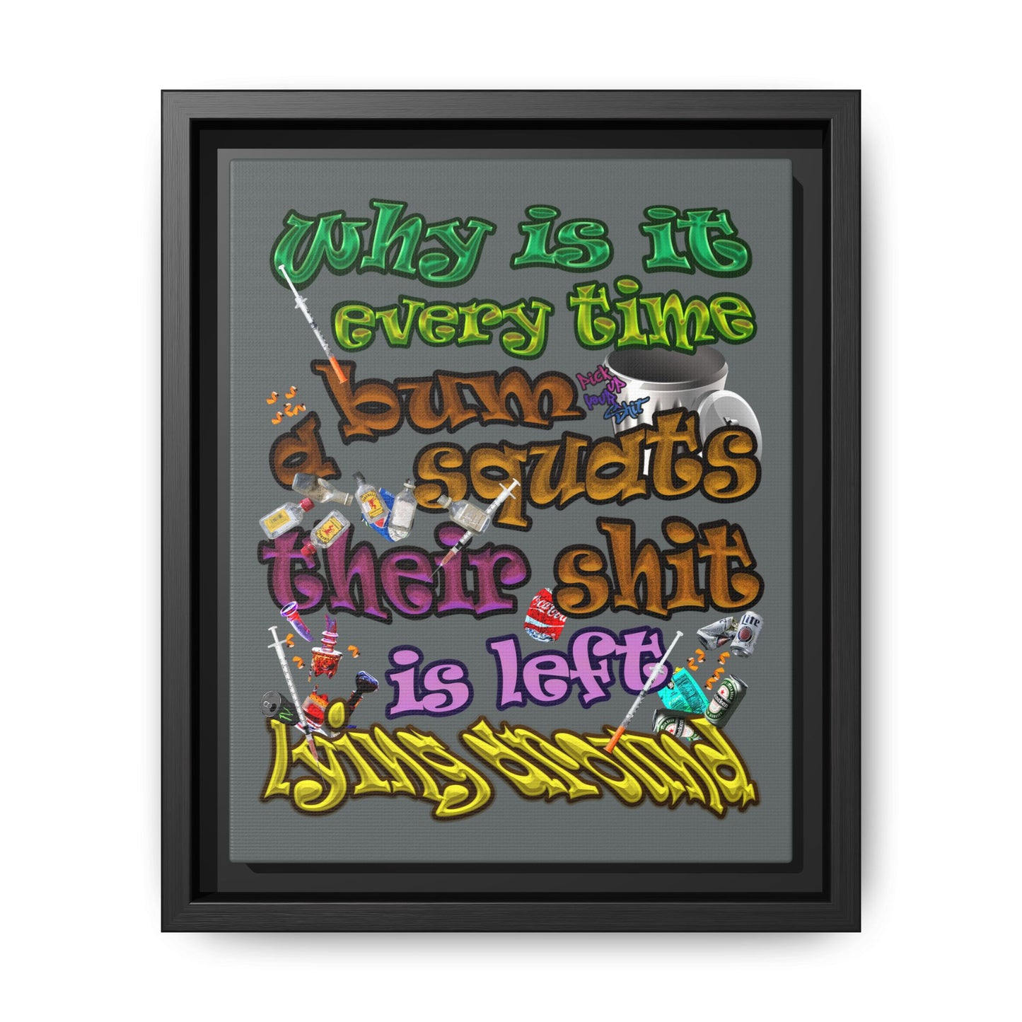 the bum's shit - framed canvas art (dark grey)
