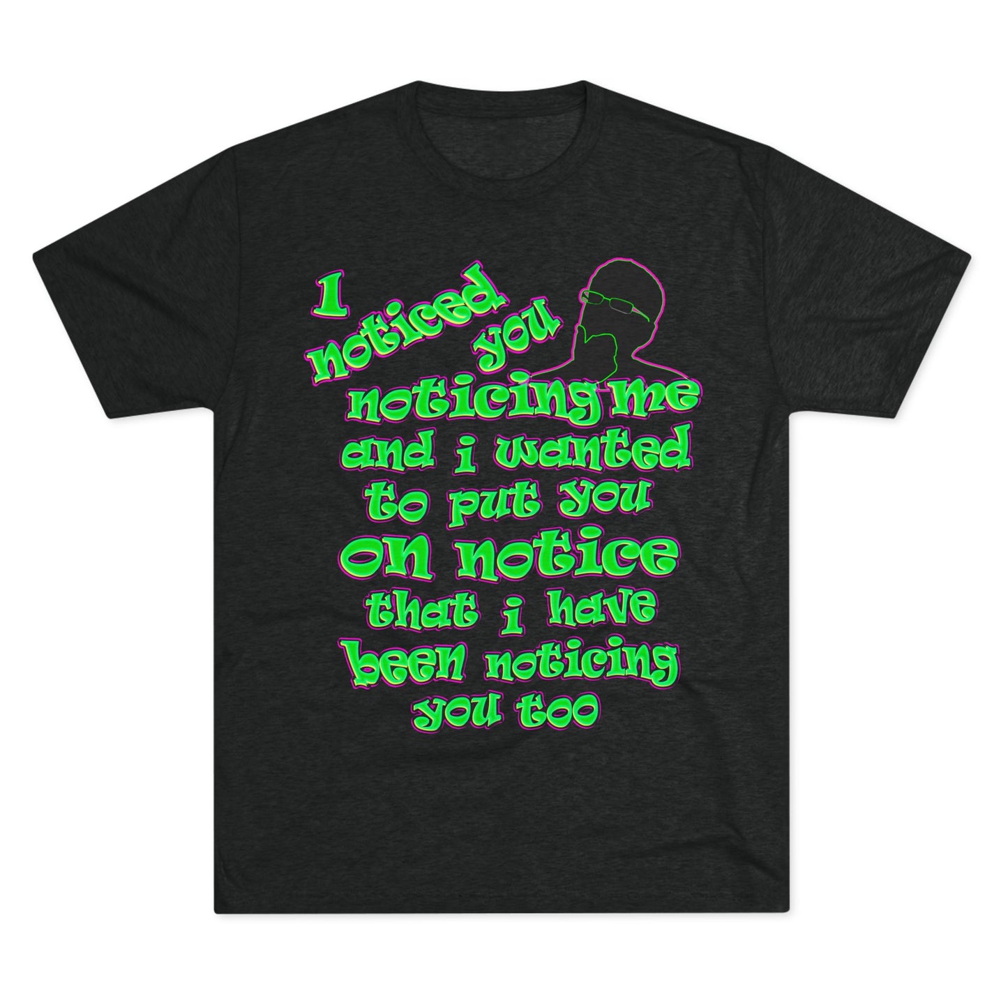 noticed you noticing - Unisex Tri-Blend Crew Tee