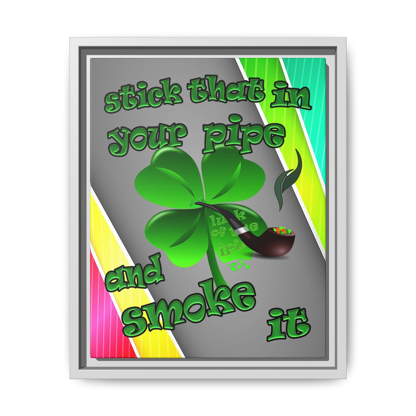 stick that in your pipe and smoke it - framed canvas art (rainbow split)