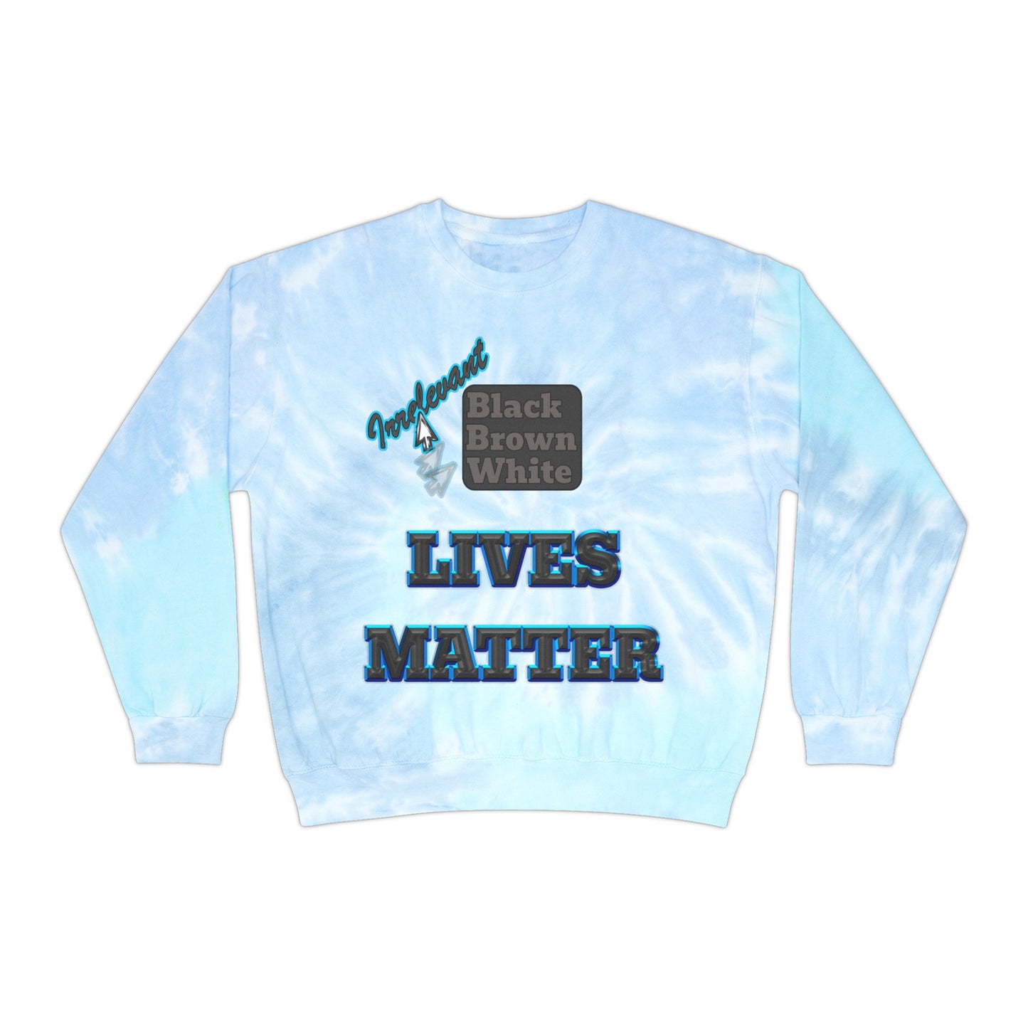 irrelevant - Unisex Tie-Dye Sweatshirt