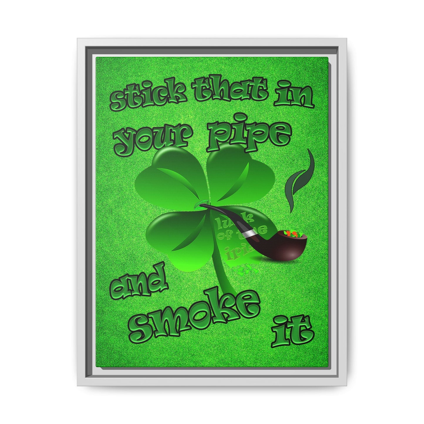 stick that in your pipe and smoke it - framed canvas art (green turf)