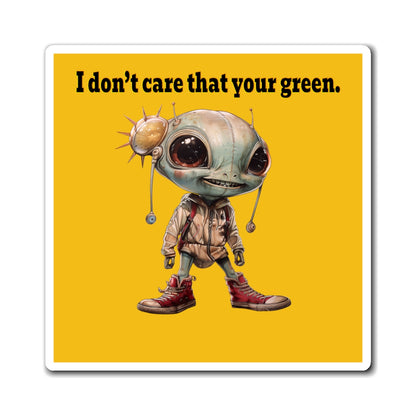 I don't care that your green - Magnets - (yellow)