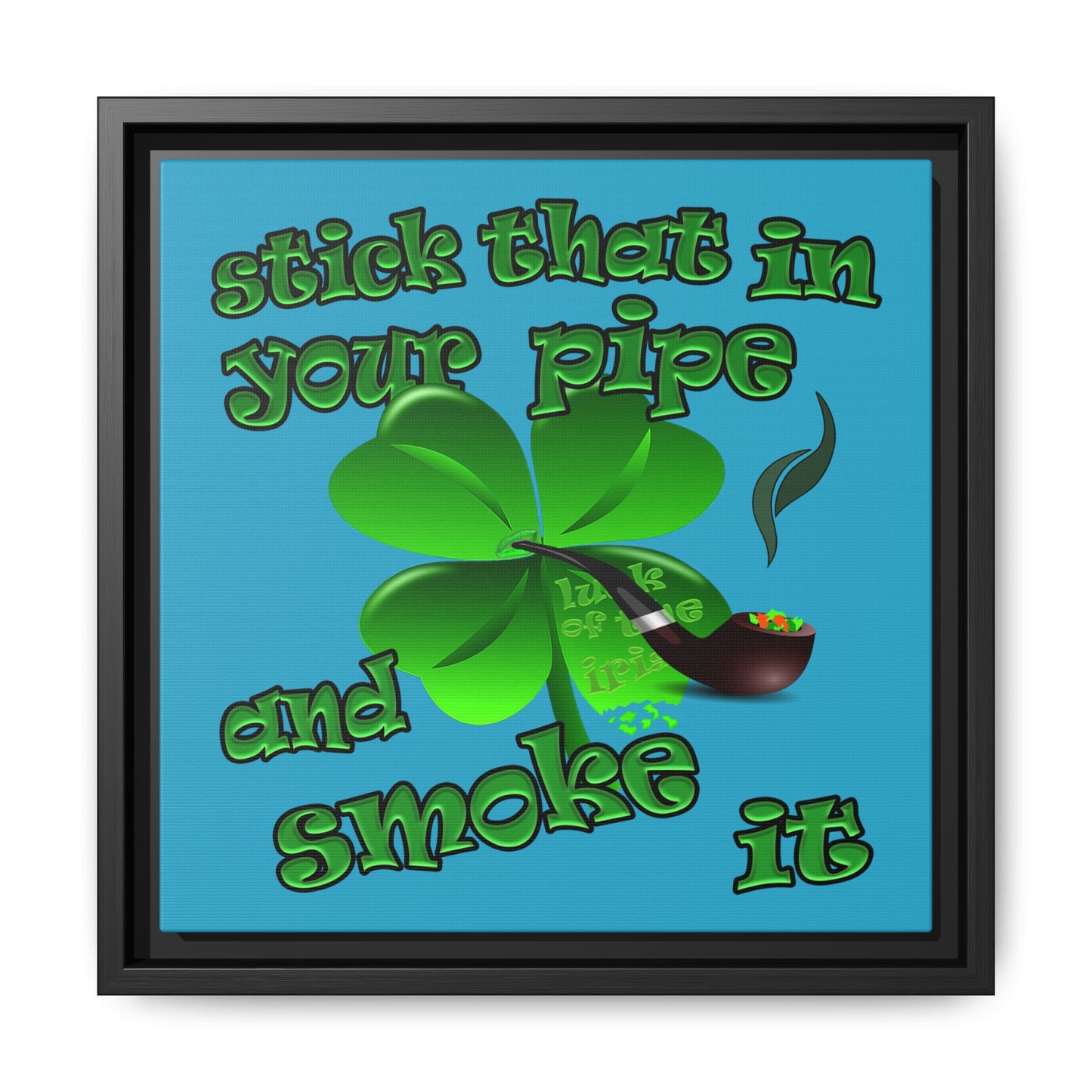 stick that in your pipe and smoke it - framed canvas art (turquoise)