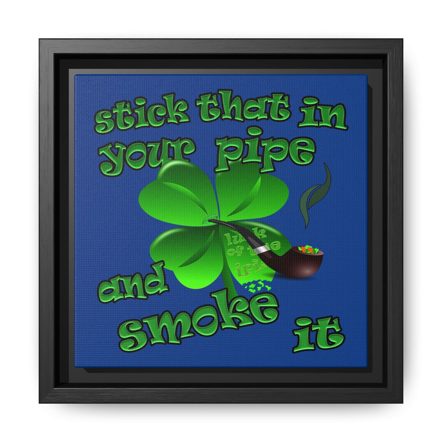 stick that in your pipe and smoke it - framed canvas art (dark blue)