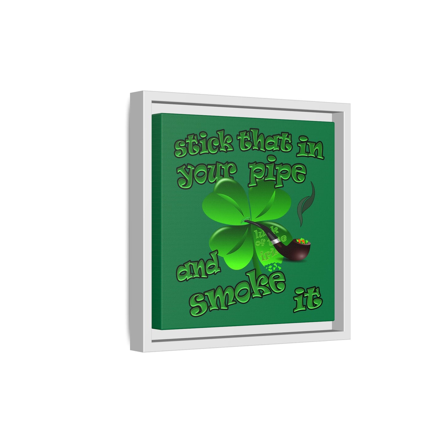 stick that in your pipe and smoke it - framed canvas art (dark green)