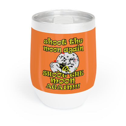 shoot the moon again - Chill Wine Tumbler (crusta)