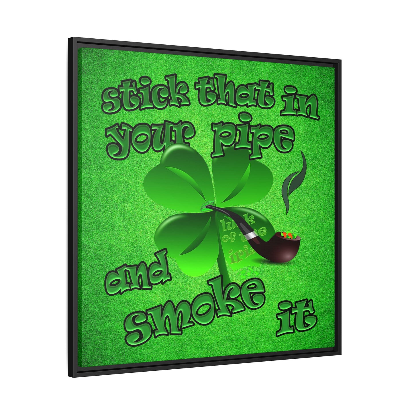 stick that in your pipe and smoke it - framed canvas art (green turf)