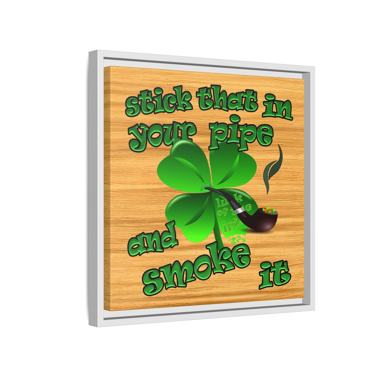 stick that in your pipe and smoke it - framed canvas art (butterscotch wood finish)