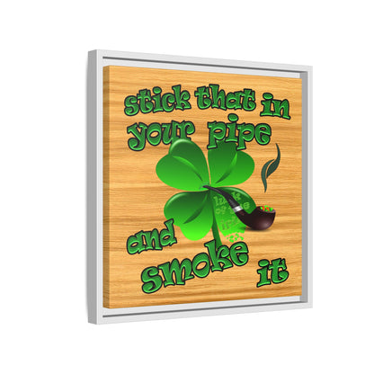 stick that in your pipe and smoke it - framed canvas art (butterscotch wood finish)