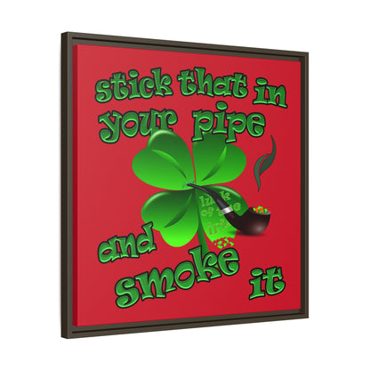 stick that in your pipe and smoke it - framed canvas art (dark red)