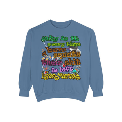 the bum's shit - Unisex Garment-Dyed Sweatshirt
