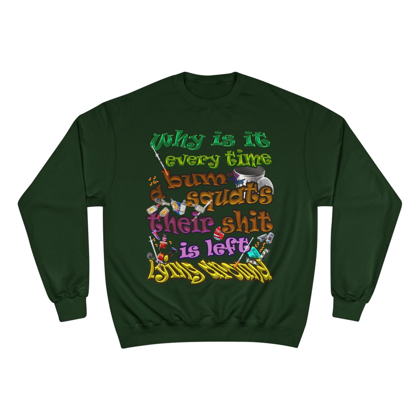 the bum's shit - Champion Sweatshirt