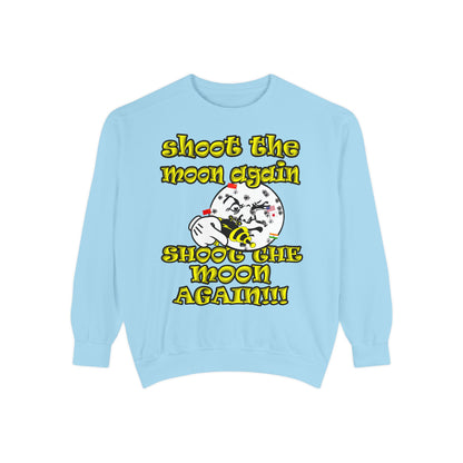 shoot the moon again - Unisex Garment-Dyed Sweatshirt