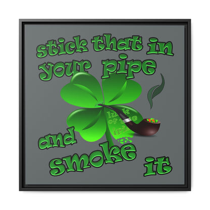 stick that in your pipe and smoke it - framed canvas art (dark grey)