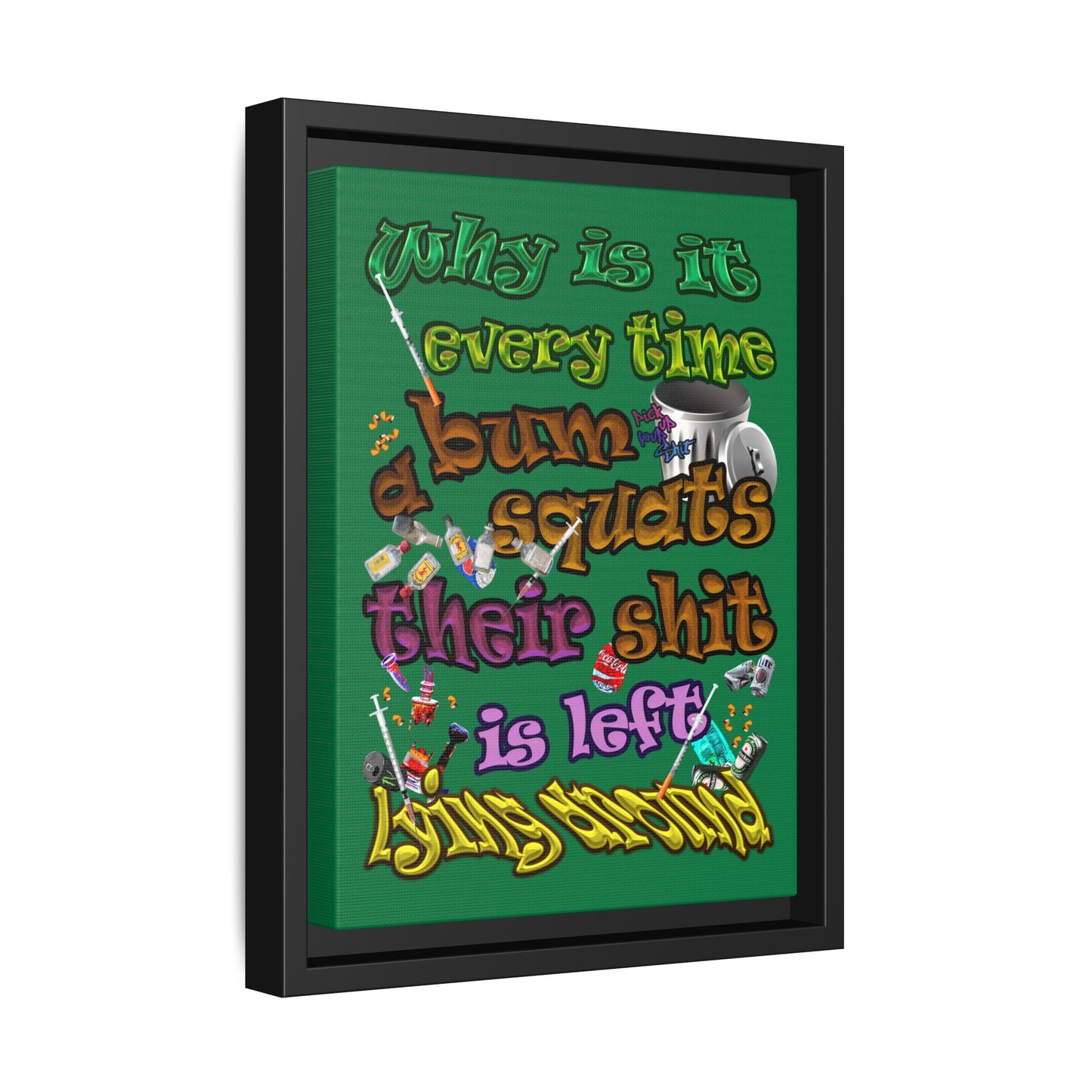 the bum's shit - framed canvas art (dark green)