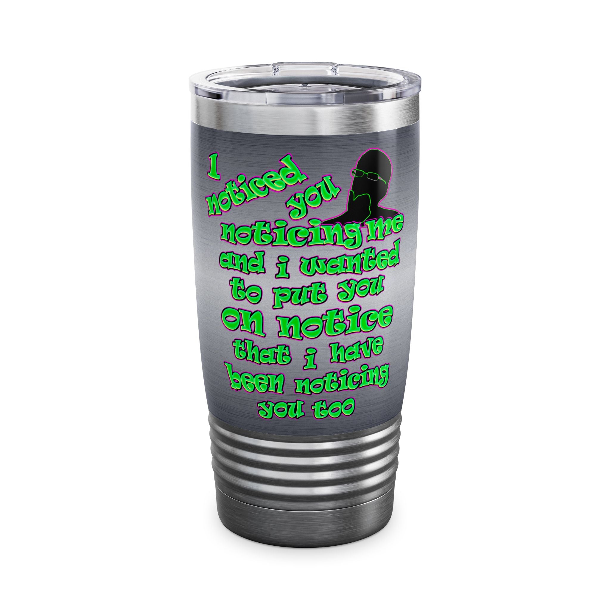 noticed you noticing - Ringneck Tumbler, 20oz (brushed nickel)