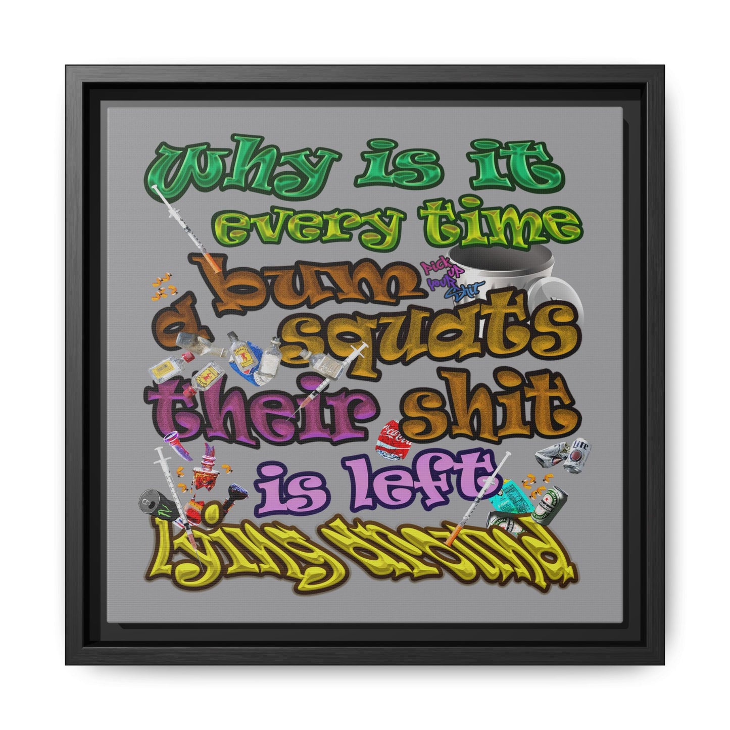 the bum's shit - framed canvas art (grey)