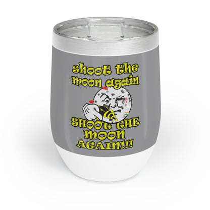 shoot the moon again - Chill Wine Tumbler (grey)