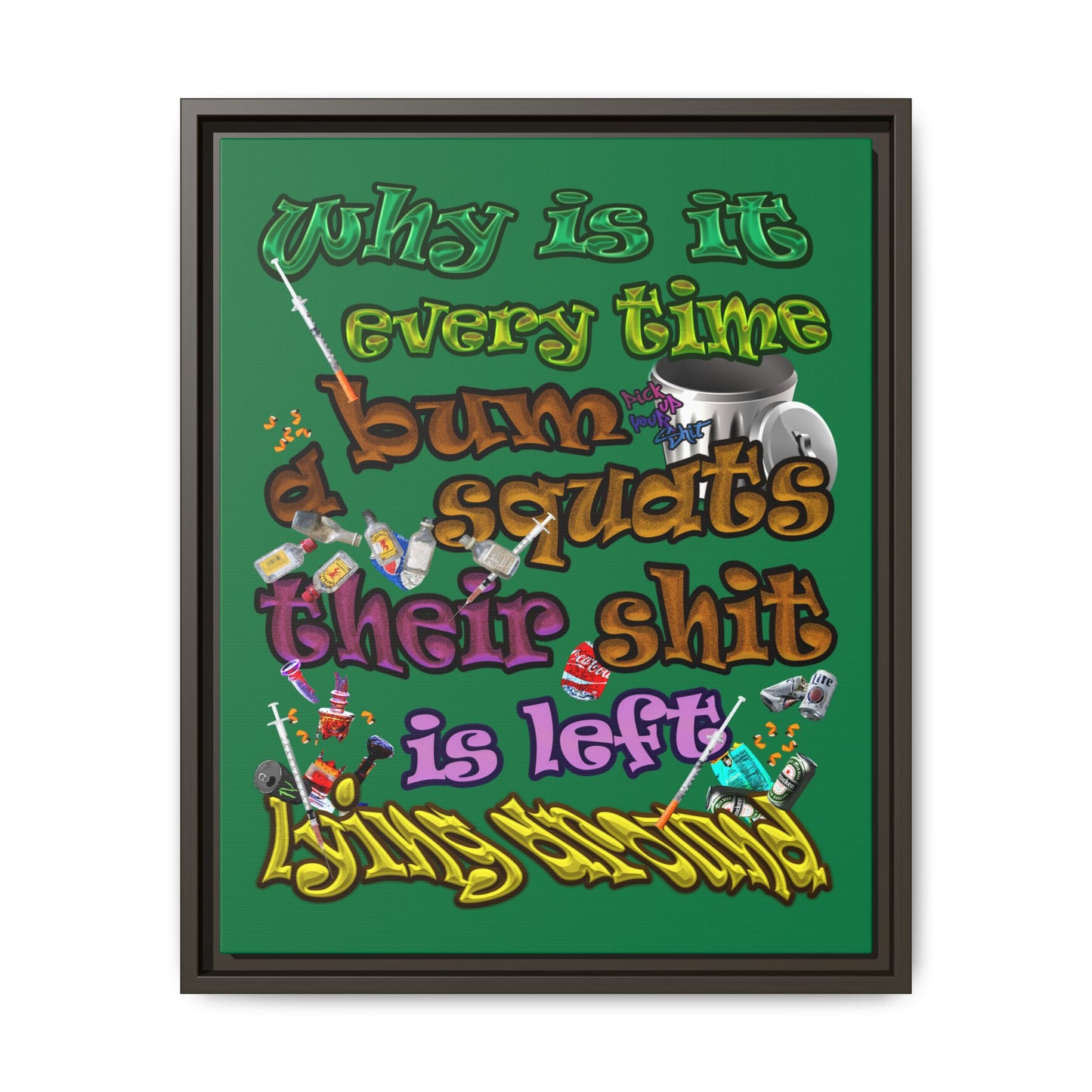 the bum's shit - framed canvas art (dark green)