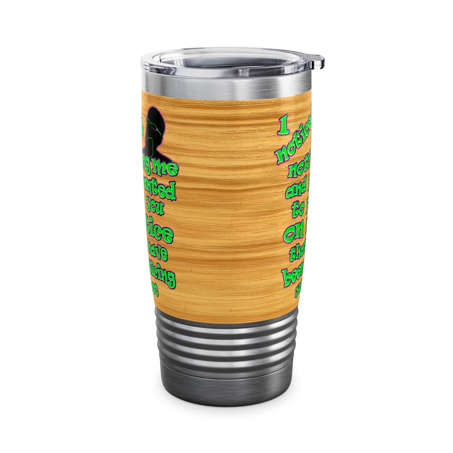 noticed you noticing - Ringneck Tumbler, 20oz (butterscotch wood finish)