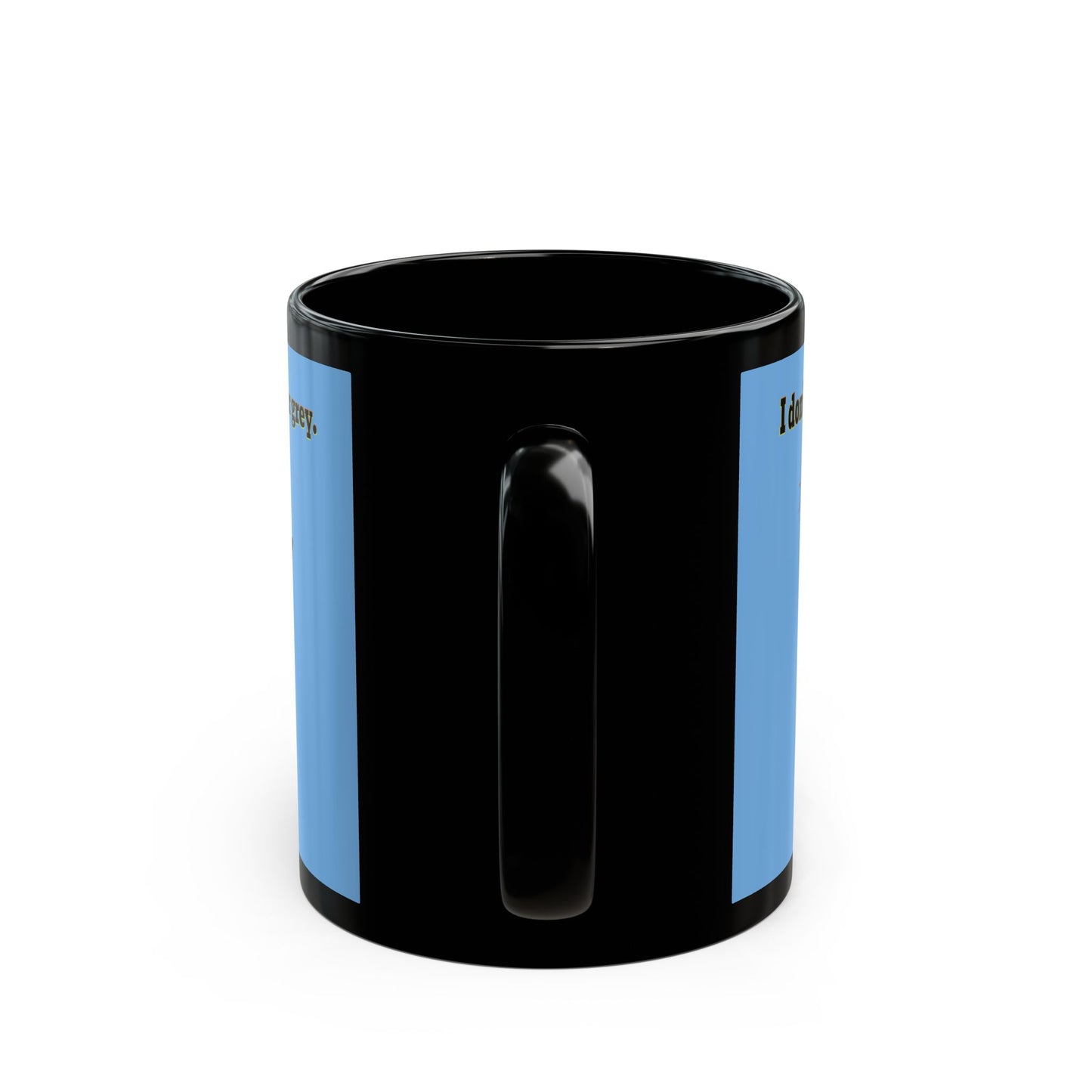 I don't care that your grey - Black Mug (light blue)