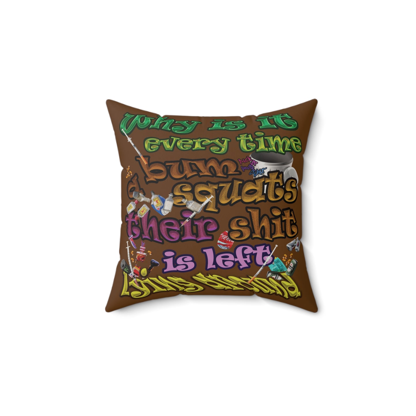 the bum's shit - Faux Suede Square Pillow - (brown)
