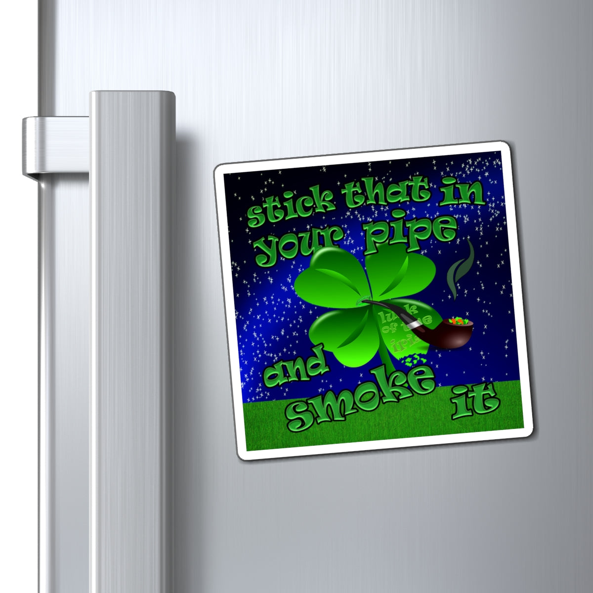 stick that in your pipe and smoke it - Magnets - ('snoops' background)