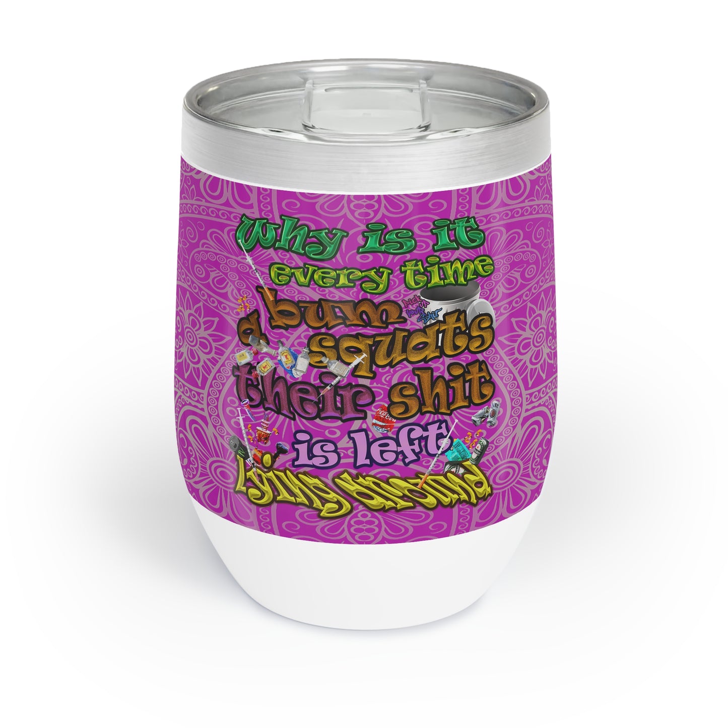the bum's shit - Chill Wine Tumbler (pink swirl)