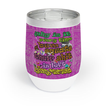 the bum's shit - Chill Wine Tumbler (pink swirl)