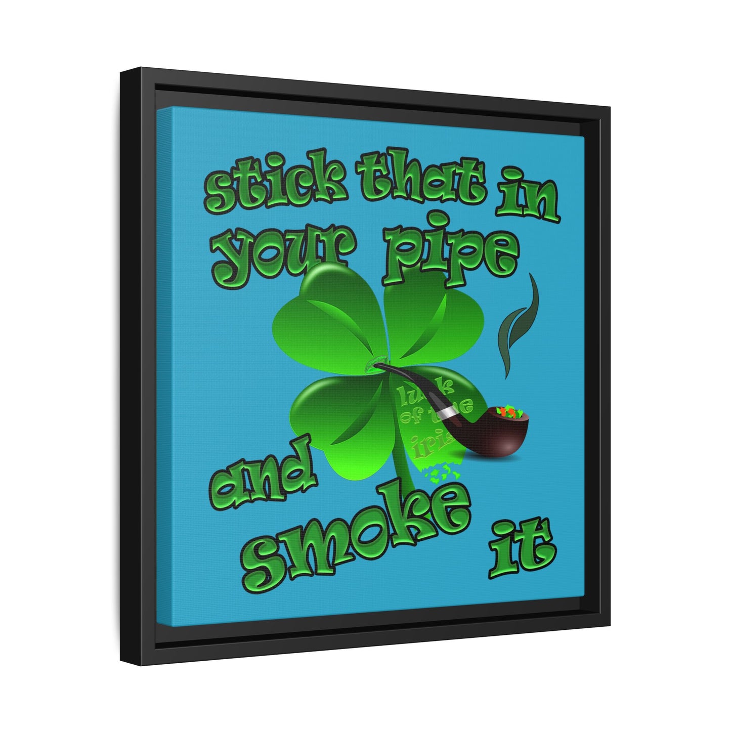 stick that in your pipe and smoke it - framed canvas art (turquoise)