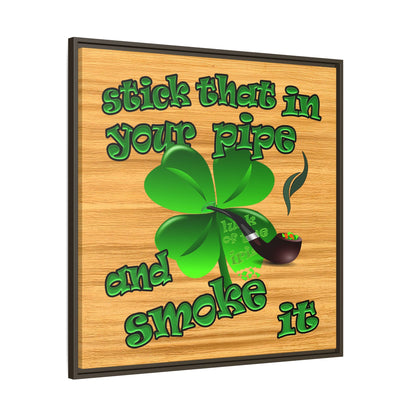 stick that in your pipe and smoke it - framed canvas art (butterscotch wood finish)