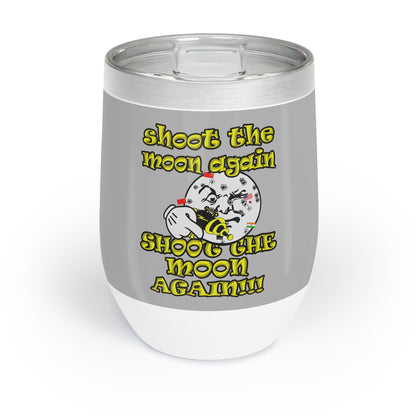 shoot the moon again - Chill Wine Tumbler (light grey)